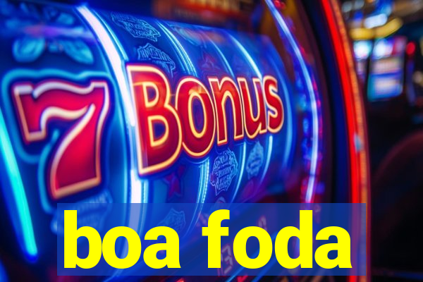 boa foda
